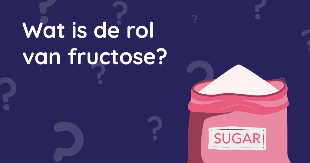 Wat is de rol van fructose?